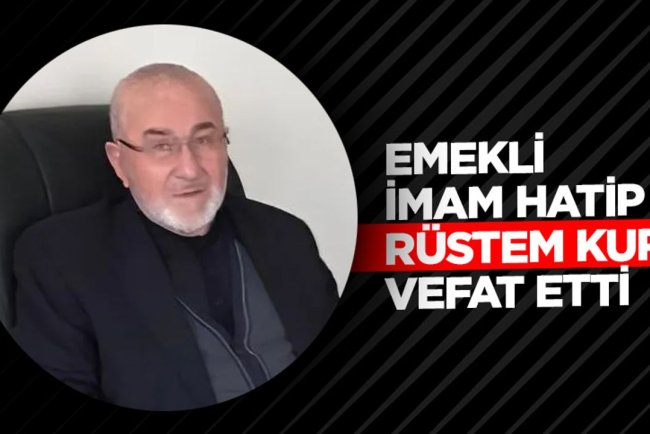 Emekli İmam Hatip Rüstem Kurt vefat etti