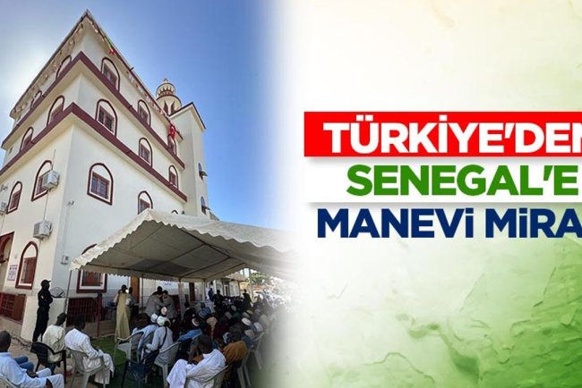 Türkiye'den Senegal'e manevi miras