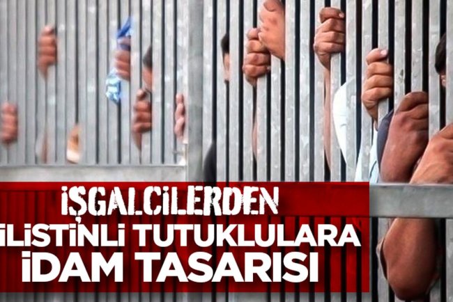 İşgalcilerin Filistinli tutuklular için getirmeyi planladığı idam tasarısının detayları belli oldu