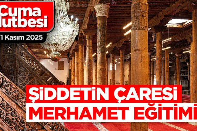 21 Kasım 2025 - Cuma Hutbesi