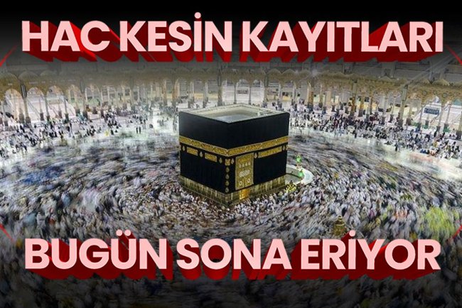 2026 yılı hac kesin kayıt işlemlerinde bugün son gün