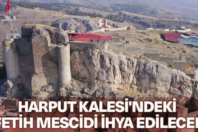 Harput Kalesi'ndeki Fetih Mescidi ihya edilecek