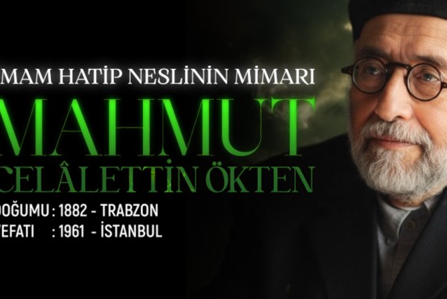 İmam Hatip Neslinin Mimarı: Mahmut Celalettin Ökten