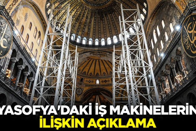 Ayasofya'daki iş makinelerine ilişkin açıklama