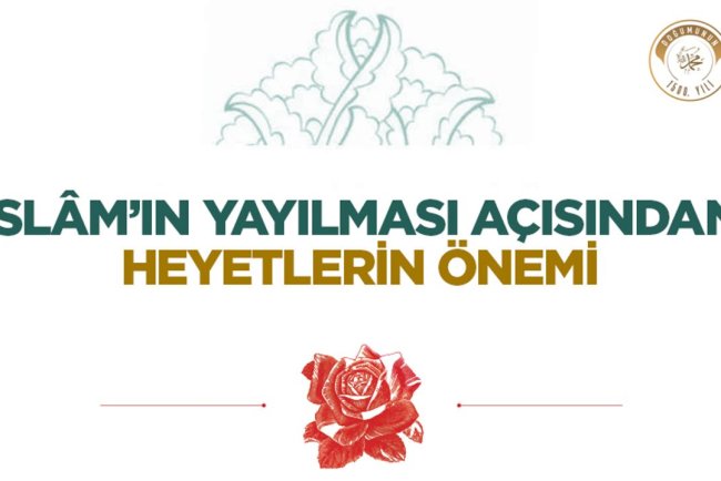 İslâm’ın Yayılması Açısından Heyetlerin Önemi