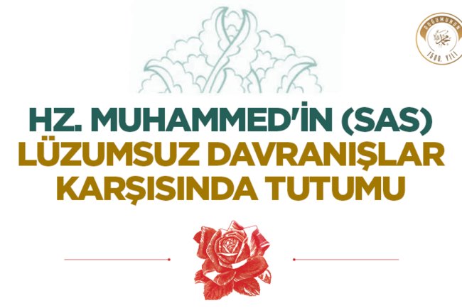 Hz. Muhammed'in (sas) Lüzumsuz Davranışlar Karşısında Tutumu
