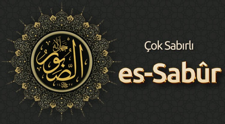 Çok Sabırlı: Es Sabûr
