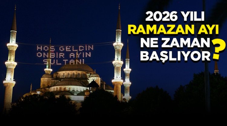2026 Ramazan ne zaman başlıyor?