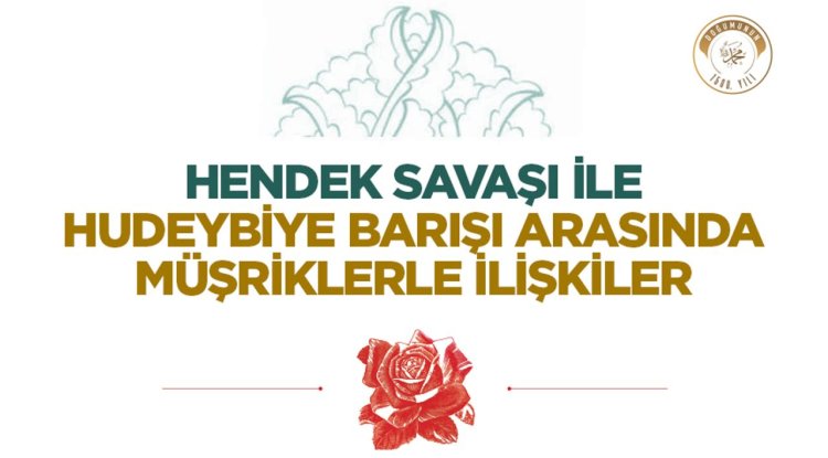 Hendek Savaşı ile Hudeybiye Barışı Arasında Müşriklerle İlişkiler