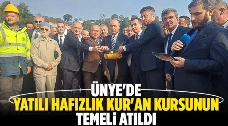 Ünye'de Yatılı Hafızlık Kur'an Kursunun temeli atıldı