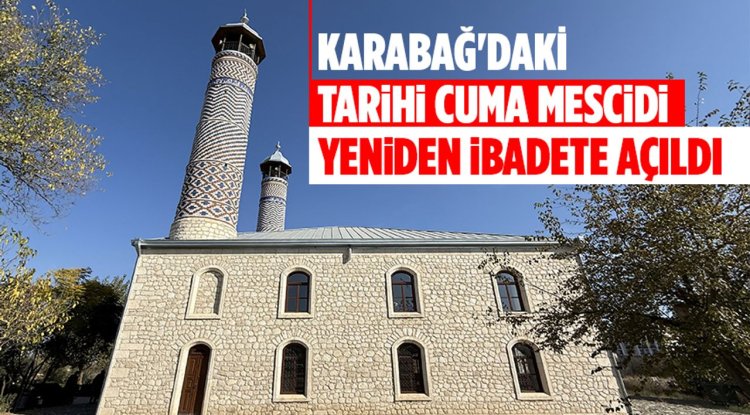 Karabağ'daki tarihi Cuma Mescidi yeniden ibadete açıldı