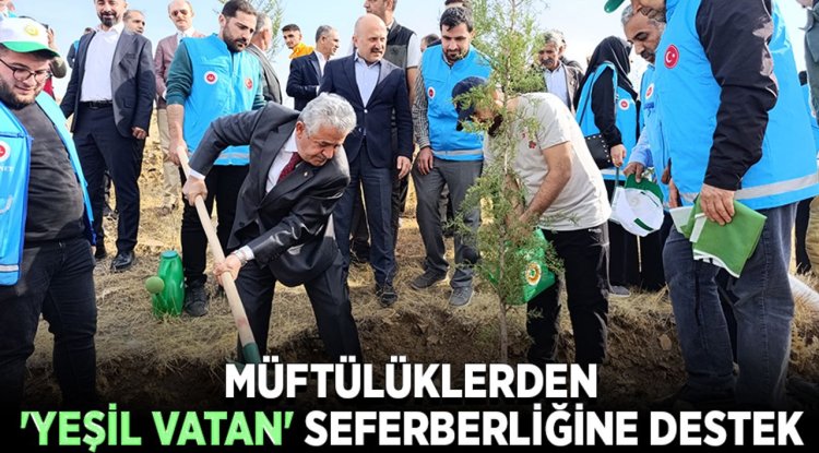 Müftülüklerden 'yeşil vatan' seferberliğine destek