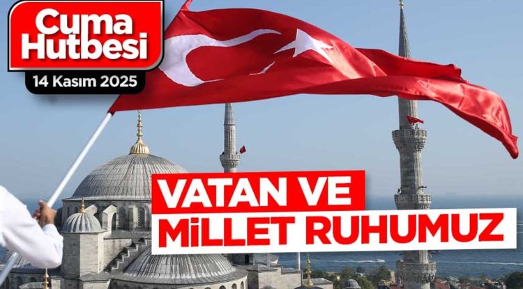 14 Kasım 2025 - Cuma Hutbesi
