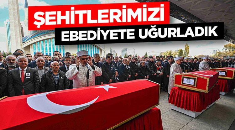 Şehitlerimizi ebediyete uğurladık