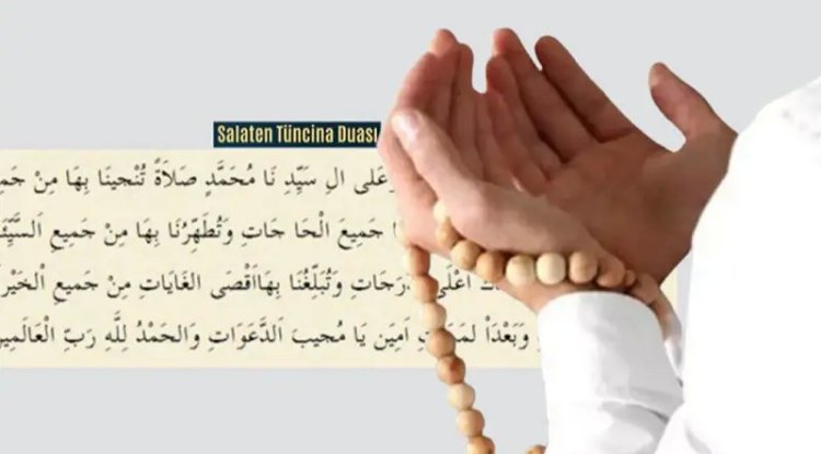 Salat-ı Münciye Anlamı ve Fazileti: Salaten Tüncina Duası Arapça - Türkçe Okunuşu