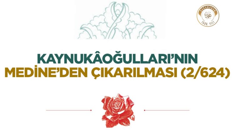Kaynukâoğulları’nın Medine’den Çıkarılması (2/624)