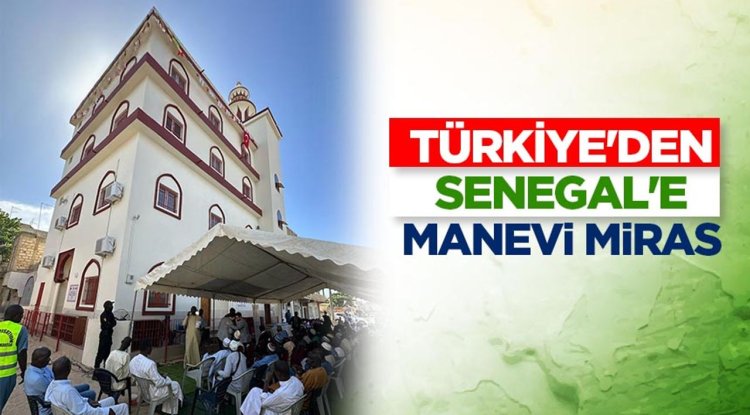 Türkiye'den Senegal'e manevi miras
