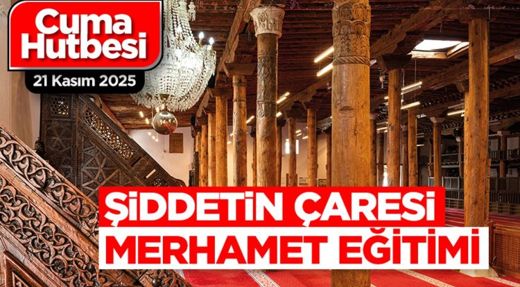 21 Kasım 2025 - Cuma Hutbesi