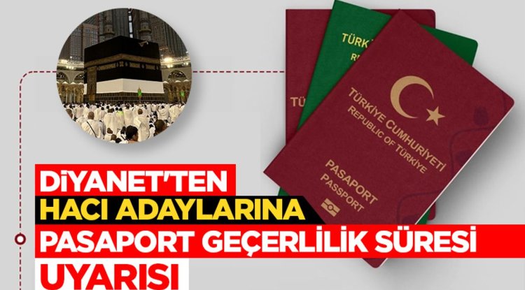 Diyanet'ten hacı adaylarına 'pasaport geçerlilik süresi' uyarısı