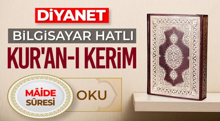 Diyanet Bilgisayar Hatlı Kur'an-ı Kerim Maide Suresi Oku