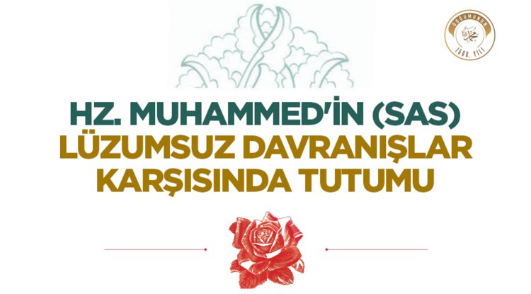 Hz. Muhammed'in (sas) Lüzumsuz Davranışlar Karşısında Tutumu
