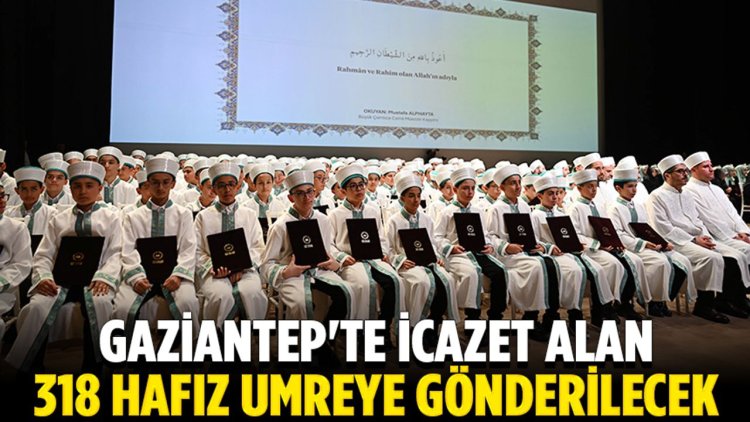Gaziantep'te icazet alan 318 hafız umreye gönderilecek