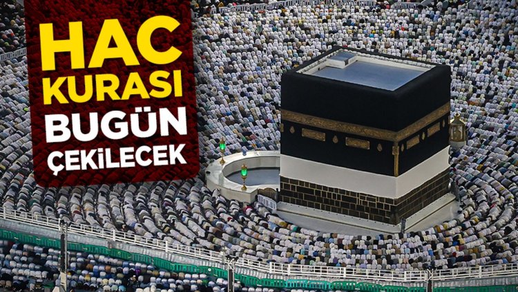 Hac kurası bugün çekilecek