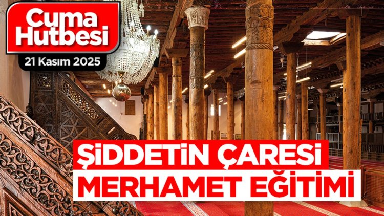 21 Kasım 2025 - Cuma Hutbesi