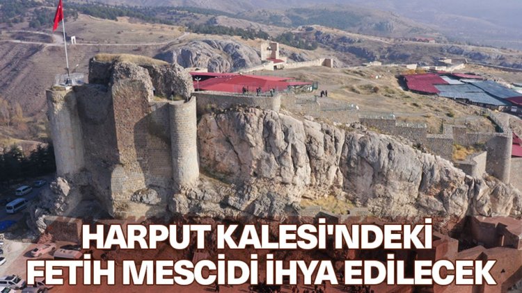 Harput Kalesi'ndeki Fetih Mescidi ihya edilecek