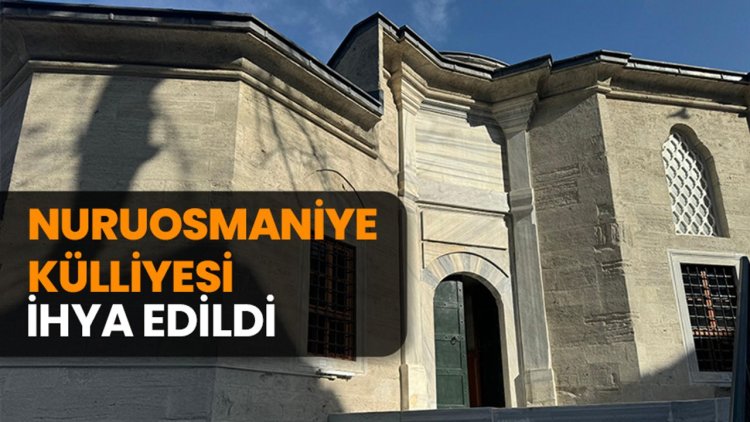 Nuruosmaniye Külliyesi ihya edildi