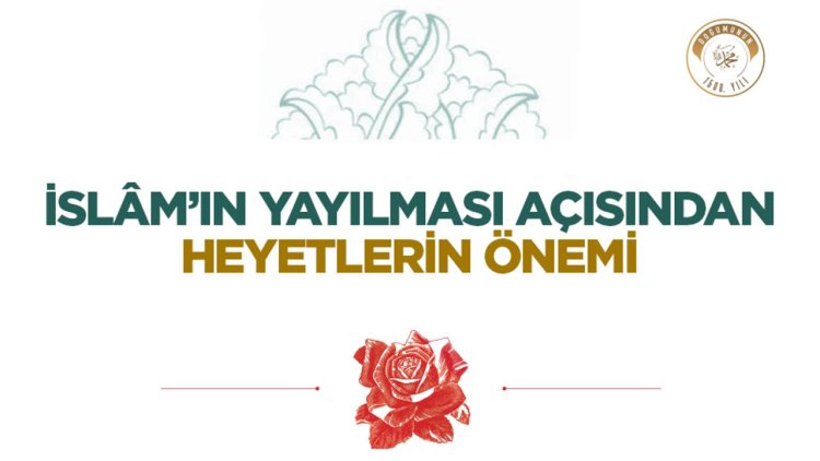 İslâm’ın Yayılması Açısından Heyetlerin Önemi