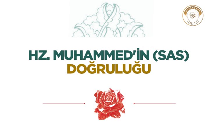 Hz. Muhammed'in (sas) Doğruluğu