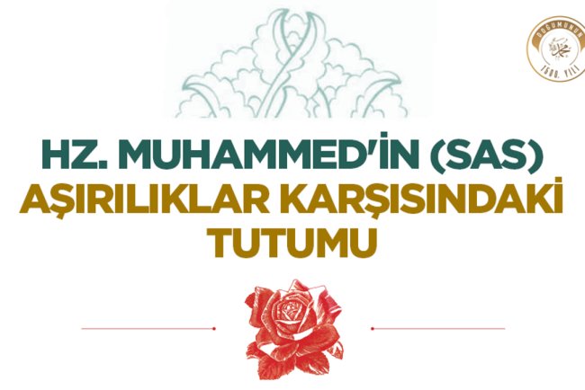 Hz. Muhammed'in (sas) Aşırılıklar Karşısındaki Tutumu