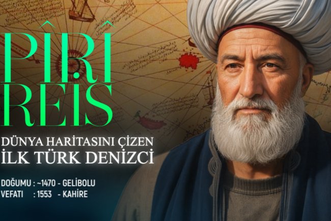 Dünya Haritasını Çizen İlk Türk Denizci: Pîrî Reis