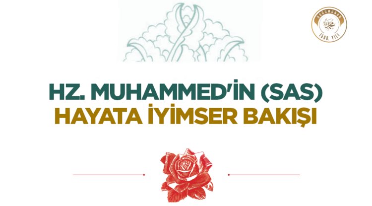 Hz. Muhammed'in (sas) Hayata İyimser Bakışı
