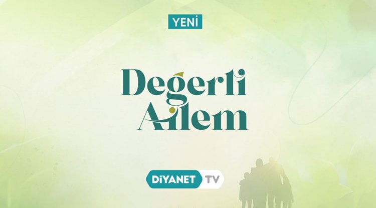 "Değerli Ailem"de aile içi ilişkilerde nezaket ve özen vurgulandı