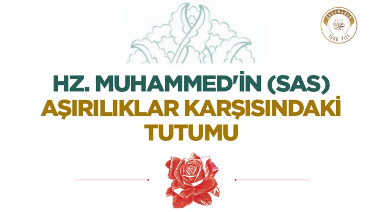 Hz. Muhammed'in (sas) Aşırılıklar Karşısındaki Tutumu