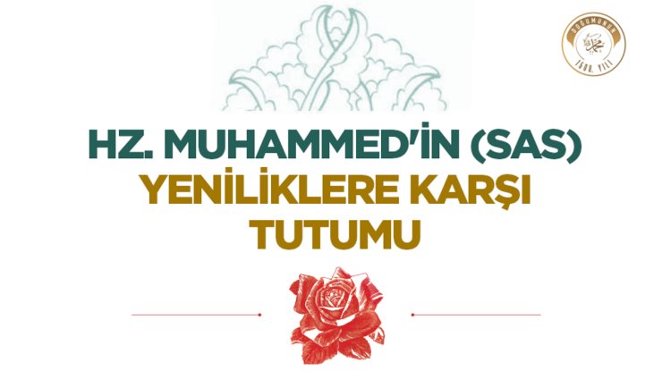 Hz. Muhammed'in (sas) Yeniliklere Karşı Tutumu