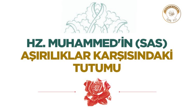 Hz. Muhammed'in (sas) Aşırılıklar Karşısındaki Tutumu