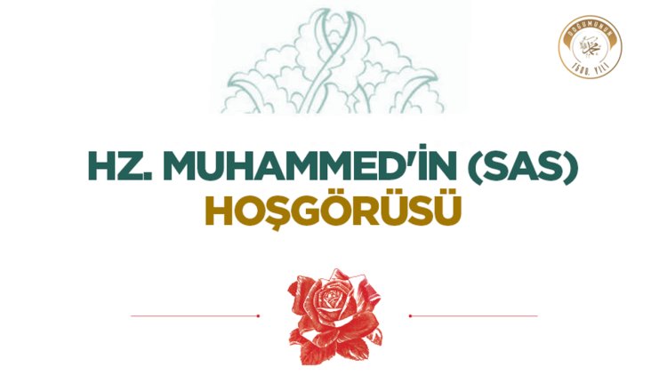 Hz. Muhammed'in (sas) Hoşgörüsü