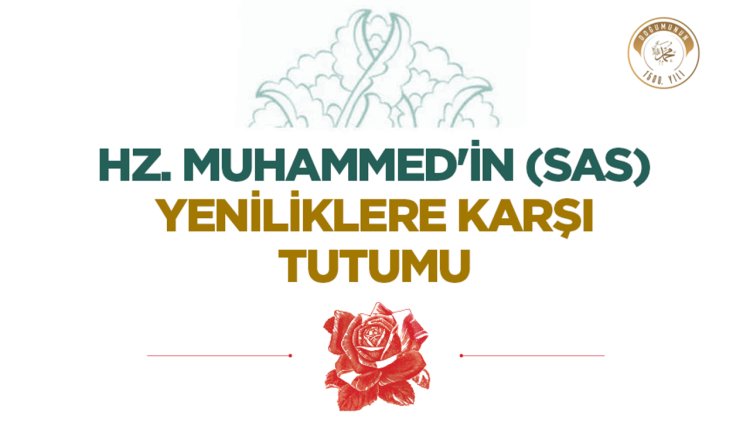 Hz. Muhammed'in (sas) Yeniliklere Karşı Tutumu