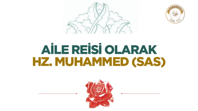 Aile Reisi Olarak Hz. Muhammed (sas)